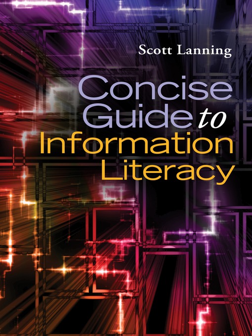Title details for Concise Guide to Information Literacy by Scott Lanning - Available